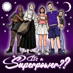 Five people on a purple background, with the text "It's a Superpower??" below. Left to right, we have a brown woman with purple hair holding a tabby cat, a white woman in frilly shirt and long skirt with a massive bag, a young woman holding a jam roly-poly, a scruffy white guy with a hamster on his shoulder, and an attractive, scared-looking white guy hiding at the end